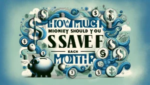Featured image of an article on How Much Money Should you Save Each Month