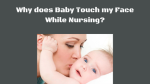 Featured image of an article on Why does Baby Touch my Face While Nursing